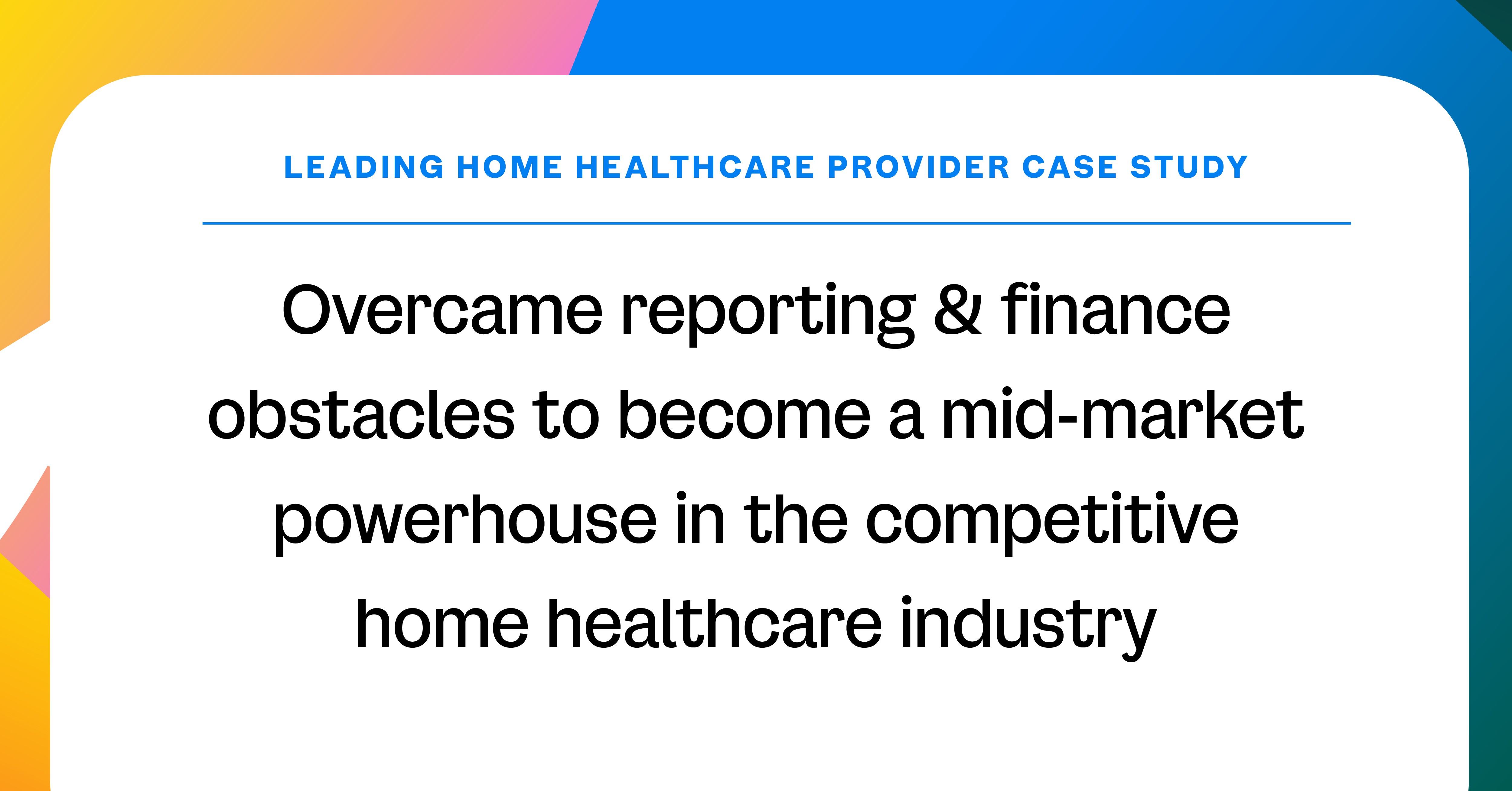 Leading Home Healthcare Provider Case Study