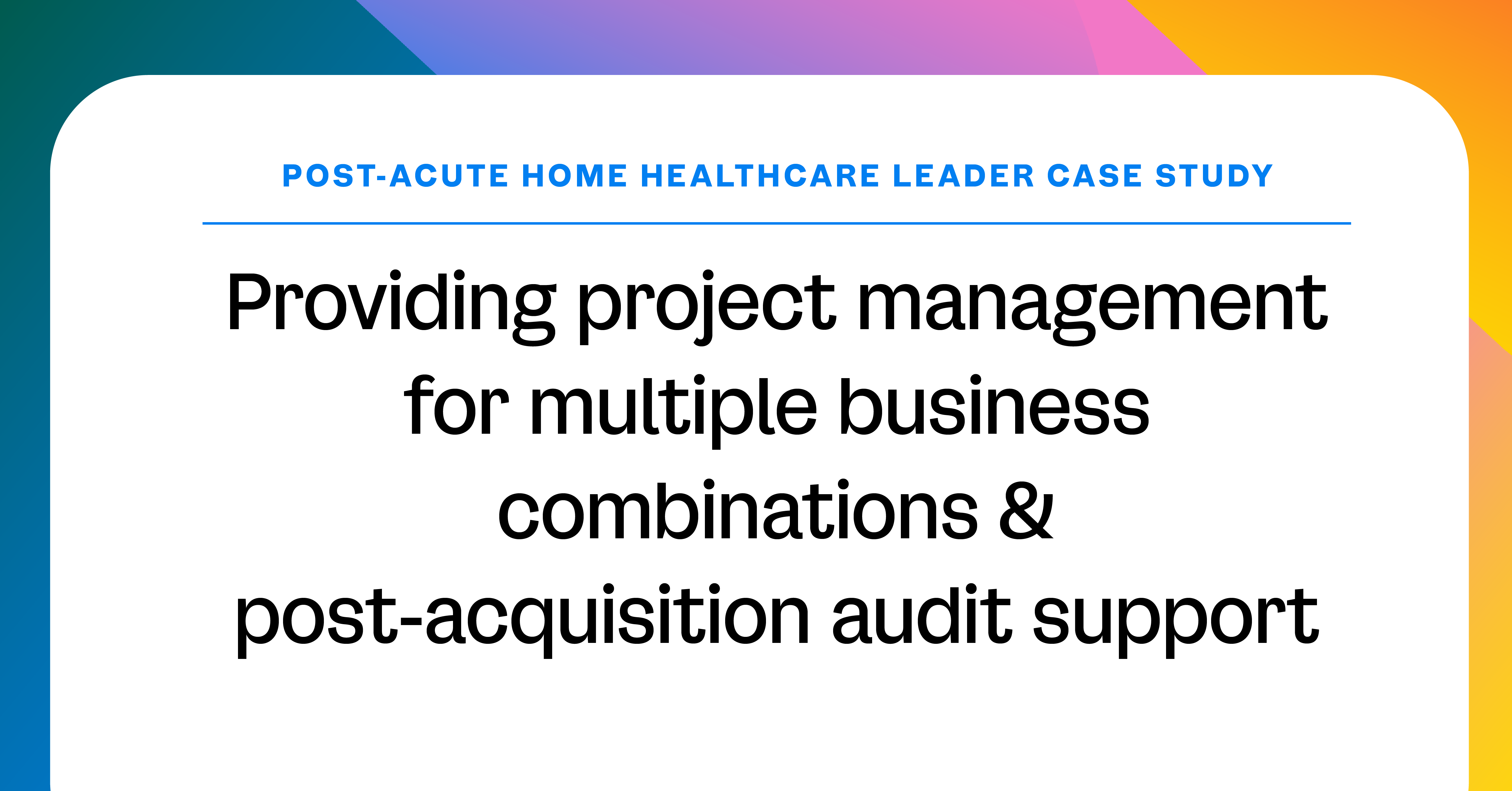 Post-Acute Home Healthcare Case Study